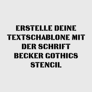 Erstelle deine Textschablone mit Becker Gothics Stencil