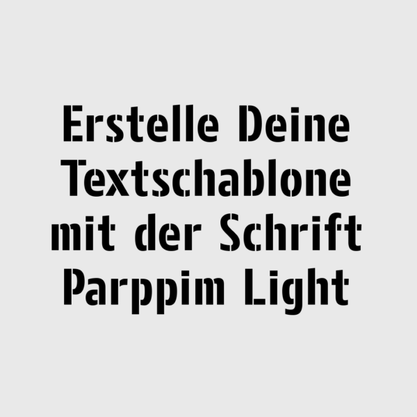 Erstelle deine Textschablone mit der Schrift Parpim Light
